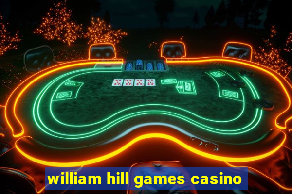 william hill games casino