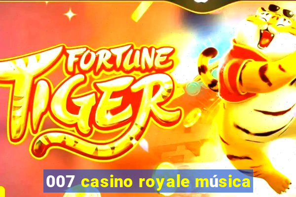 007 casino royale música