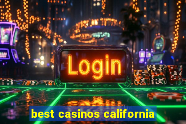 best casinos california