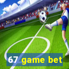 67 game bet