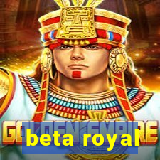 beta royal