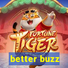 better buzz