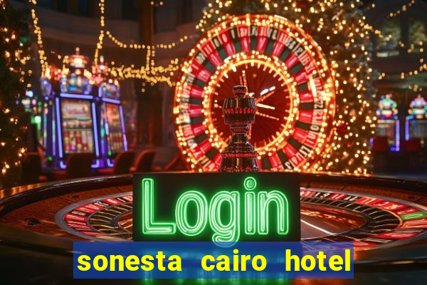 sonesta cairo hotel & casino