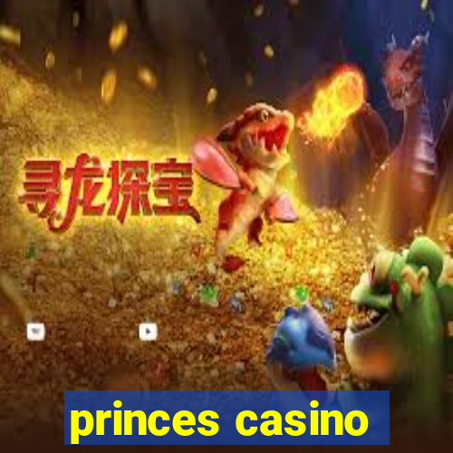 princes casino