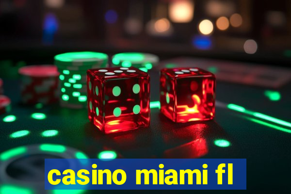 casino miami fl