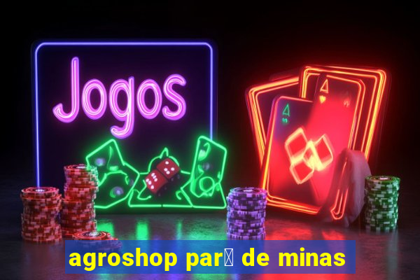 agroshop par谩 de minas