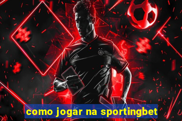 como jogar na sportingbet