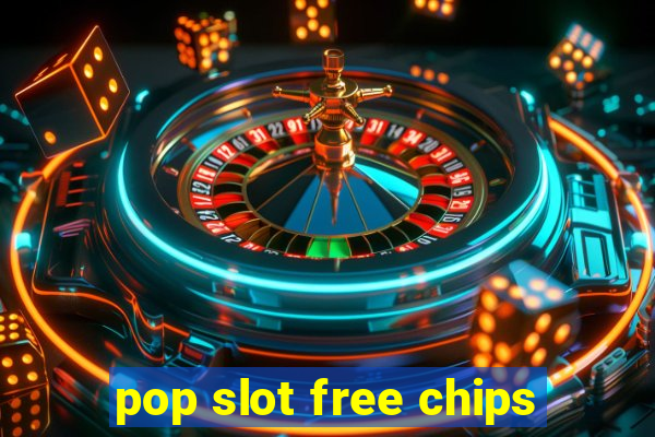 pop slot free chips