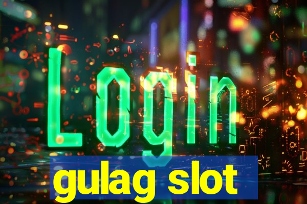 gulag slot