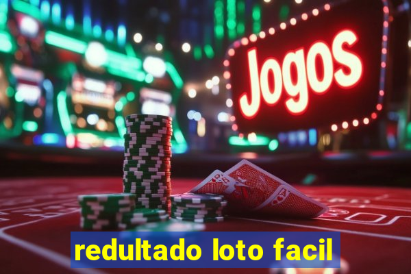 redultado loto facil