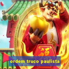 ordem truco paulista