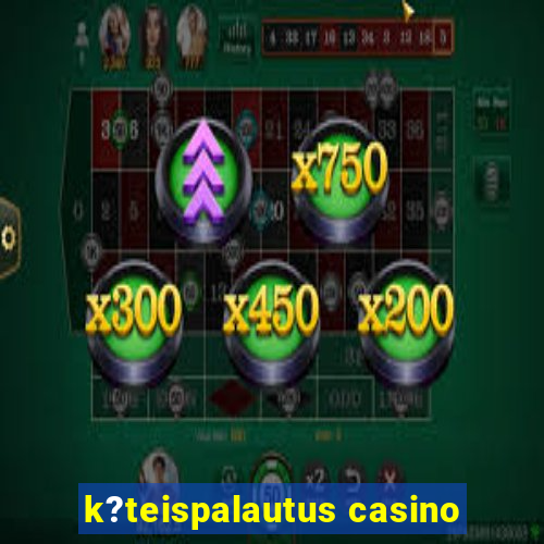 k?teispalautus casino