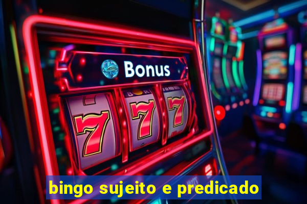 bingo sujeito e predicado