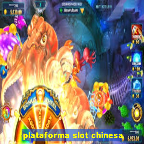 plataforma slot chinesa