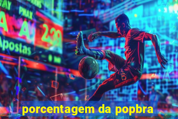 porcentagem da popbra