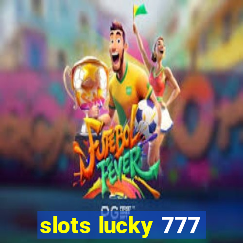 slots lucky 777