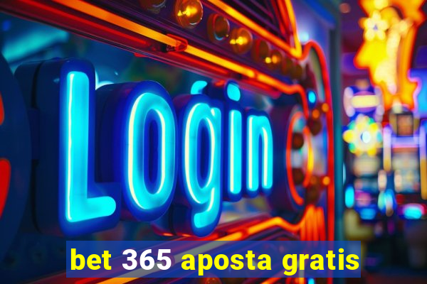 bet 365 aposta gratis