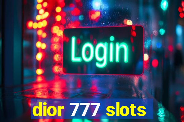 dior 777 slots