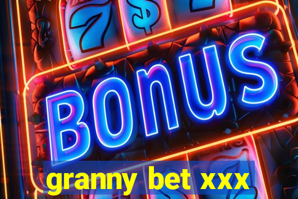 granny bet xxx