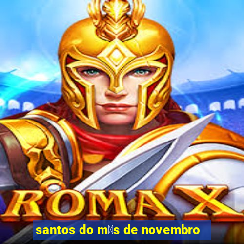 santos do m锚s de novembro