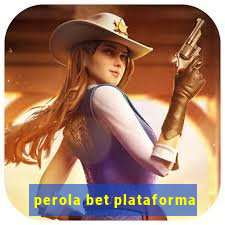 perola bet plataforma