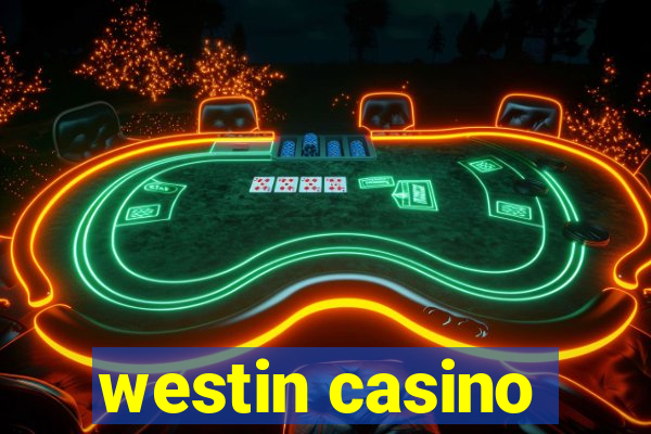 westin casino