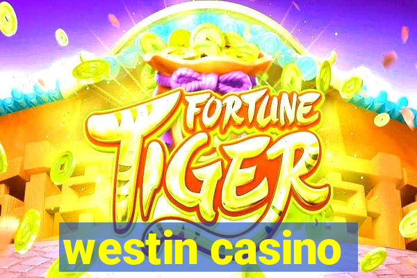 westin casino