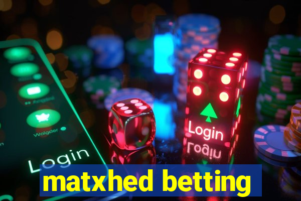 matxhed betting