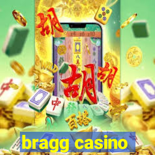 bragg casino