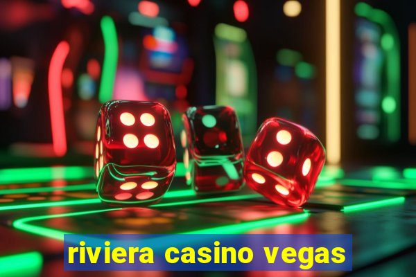 riviera casino vegas