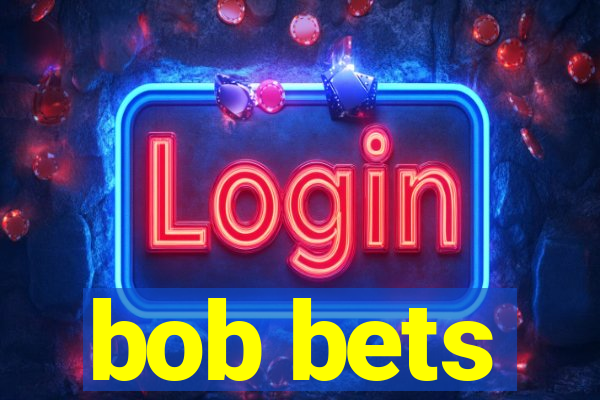 bob bets