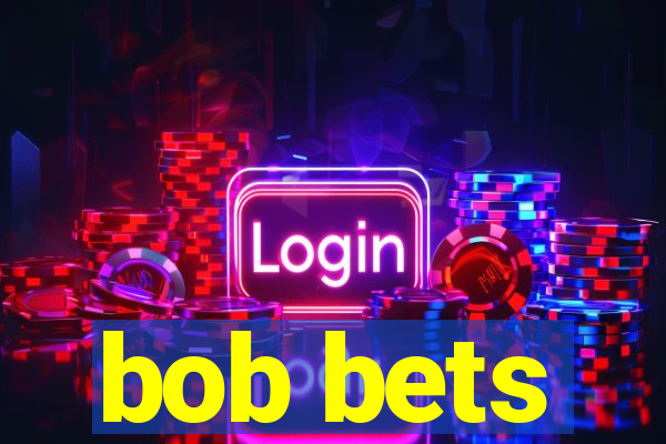 bob bets