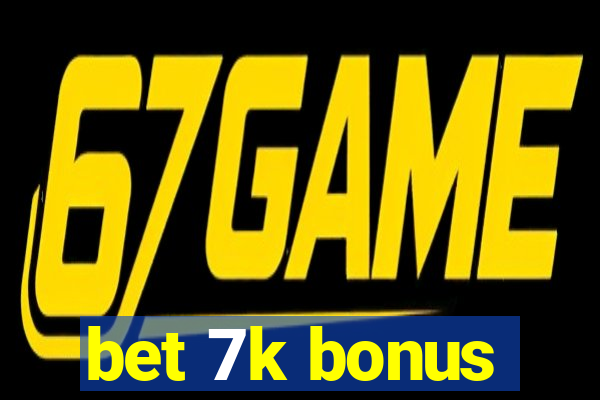 bet 7k bonus