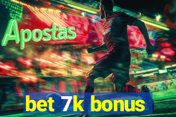 bet 7k bonus