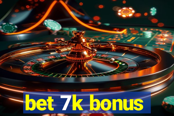 bet 7k bonus