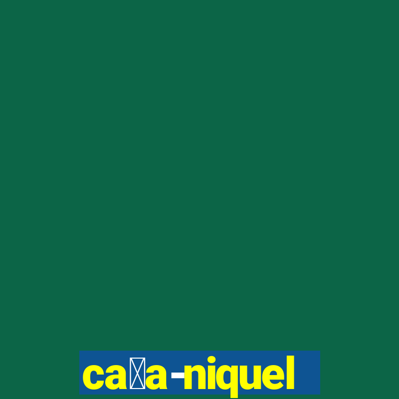 ca莽a-niquel