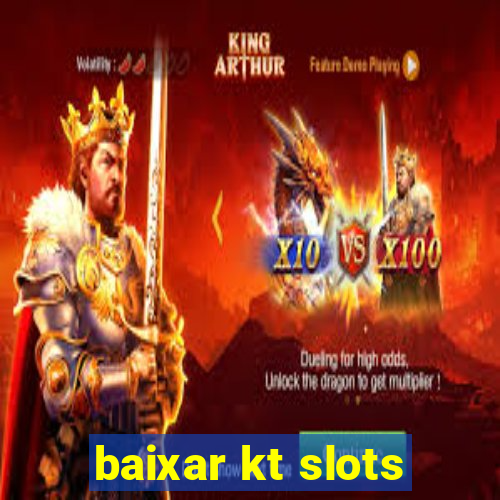 baixar kt slots