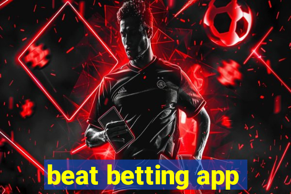 beat betting app