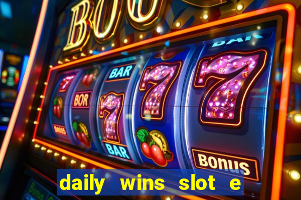 daily wins slot e live casino