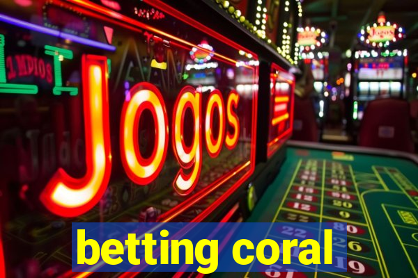 betting coral