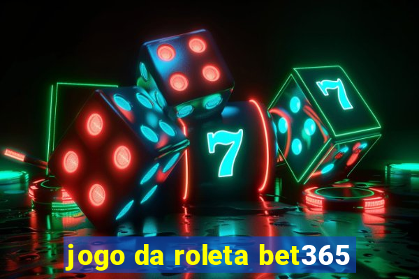 jogo da roleta bet365