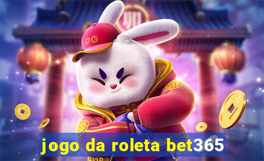 jogo da roleta bet365