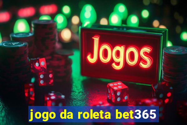 jogo da roleta bet365