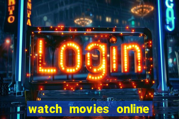 watch movies online for free