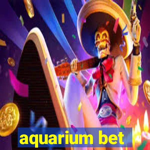 aquarium bet