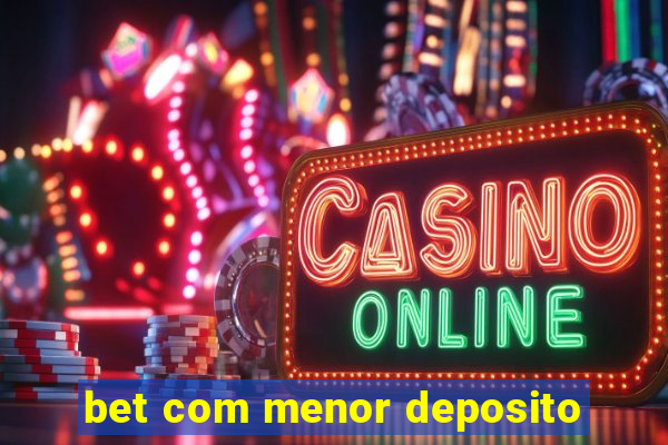 bet com menor deposito