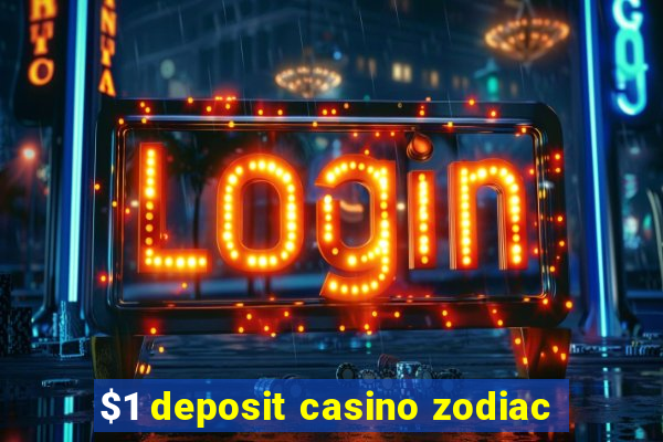 $1 deposit casino zodiac