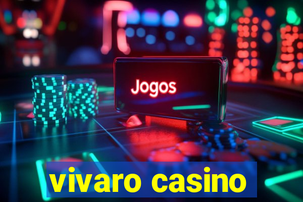 vivaro casino