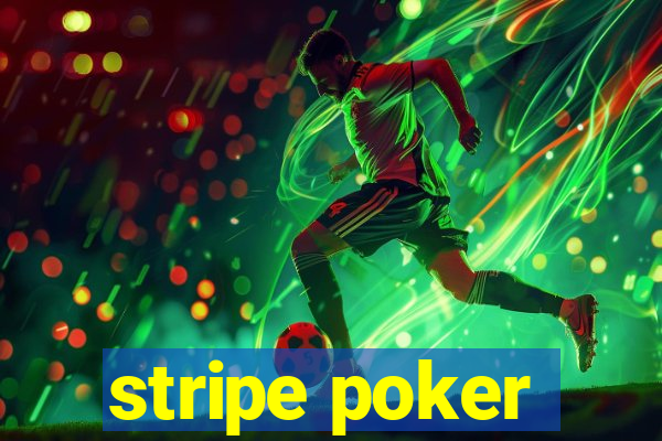 stripe poker