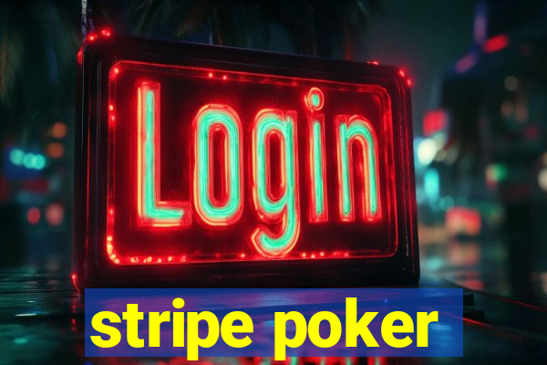 stripe poker